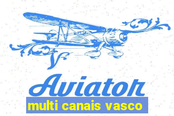 multi canais vasco